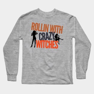 Rollin With Crazy Witches Long Sleeve T-Shirt